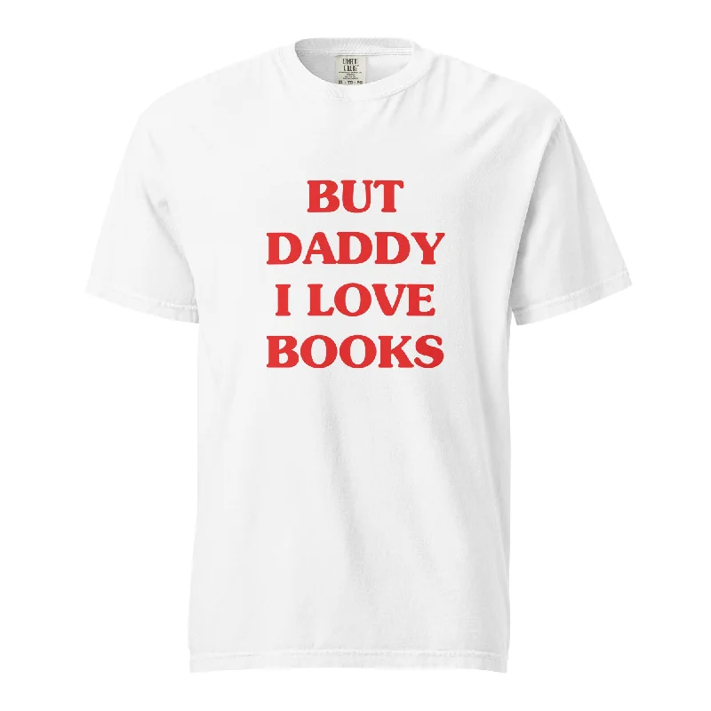 but daddy i love books t-shirt